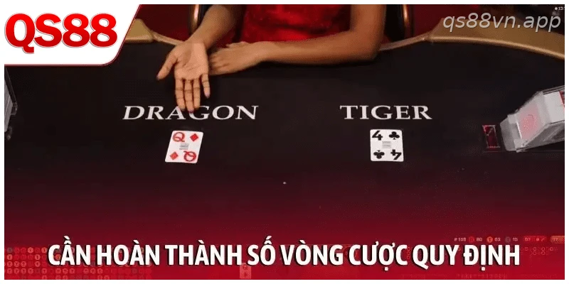 Cần hoàn thành số vòng cược quy định