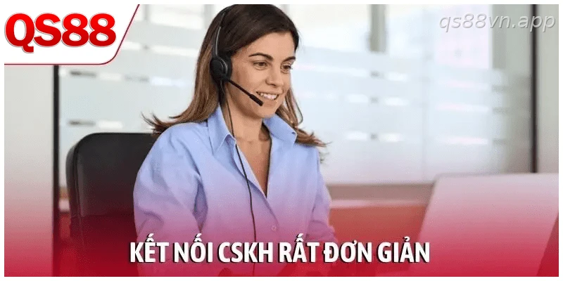 Hướng dẫn kết nối chăm sóc khách hàng QS88 nhanh chóng