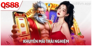 Hàng Loạt Ưu Đãi, Khuyến Mãi Trải Nghiệm Cực HOT Tại QS88