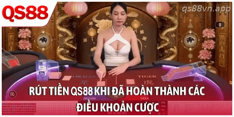 Rút tiền QS88 khi đã hoàn thành các điều khoản cược