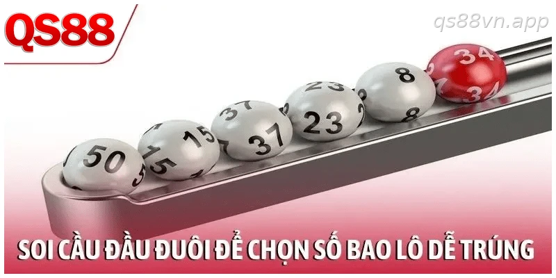 Soi cầu đầu đuôi để chọn con số bao lô dễ trúng nhất
