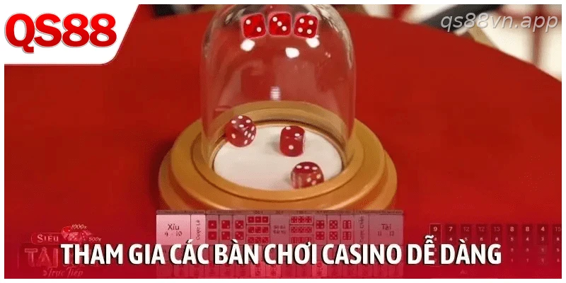 Tham gia các bàn chơi casino dễ dàng